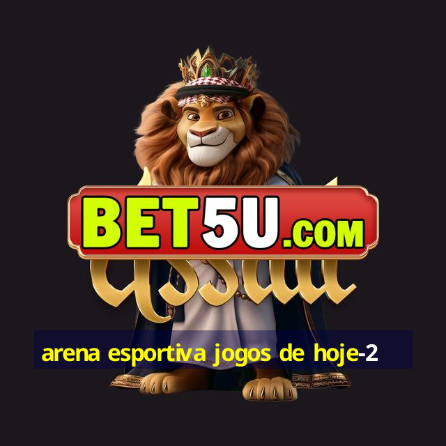 arena esportiva jogos de hoje